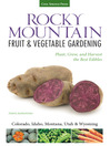 Cover image for Rocky Mountain Fruit & Vegetable Gardening